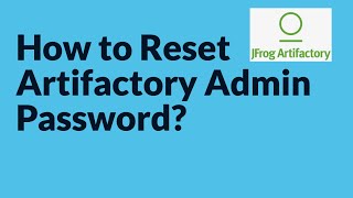 How to Recover JFrog Artifactory Admin Password  How to reset JFrog Artifactory Admin Password [upl. by Lillie]