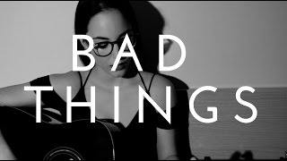 quotBad Thingsquot  Jace Everett Acoustic Cover by Carolina Wallace [upl. by Atteloiv921]