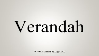 How To Say Verandah [upl. by Anayaran]