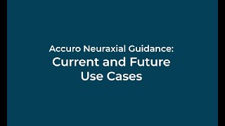 Accuro Neuraxial Guidance Current and Future Use Cases [upl. by Elora689]