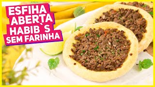 COMO FAZER ESFIHA ABERTA DO HABIBS SEM FARINHA DE TRIGO  Receitas de Minuto 591 [upl. by Ambrosine]