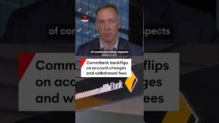 CommBank backflips on account changes and withdrawal fees amid customer backlash [upl. by Navonoj354]