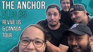 The Anchor   Revive USCanada Tour  Vlog 5 Canada Pt2 [upl. by Enttirb]