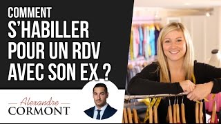 Comment shabiller pour un RDV avec son ex  La méthode à employer [upl. by Seldun]