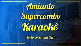 Amianto  Supercombo  Karaokê  Violão cover com cifra [upl. by Ingrid]