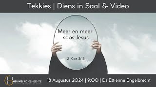 Meer en meer soos Jesus  Tekkies  18 Augustus 2024 [upl. by Franciskus]