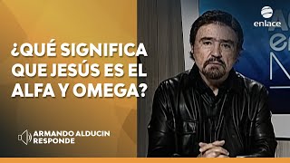 Armando Alducin  ¿Qué significa que Jesús es el Alfa y la Omega  Armando Alducin responde Enlace [upl. by Sidnee]