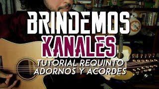 Brindemos  Kanales  Tutorial  REQUINTO  ADORNOS  ACORDES  Guitarra [upl. by Ahtnams286]