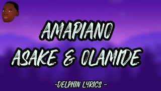 Asake Amapiano Lyrics Ft Olamide [upl. by Yajet]