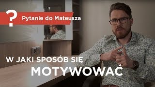 W jaki sposób się motywować  Pytanie do Mateusza   Mateusz Grzesiak [upl. by Mcgean112]