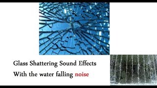 Glass Shattering Sound Effects All sounds With the water falling noise [upl. by Asserat]