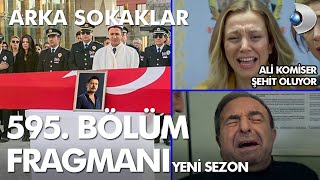 Arka Sokaklar 595 Bölüm Fragmanı  YENİ SEZON  Ali Komiser Şehit Oluyor [upl. by Amlet985]