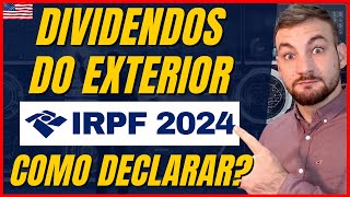 Como Declarar Dividendos Do Exterior Em 2024 Passo a Passo [upl. by Nnylimaj941]