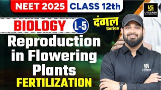 Fertilization  Reproduction in Flowering Plants Class 12 Biology L5  NEET 2025  Zeeshan Sir [upl. by Myrtle]