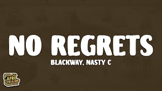 Blackway  No regrets Lyrics ft Nasty C [upl. by Tome]