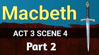 Part 2 Macbeth  Act 3 Scene 4  ISC  English For All [upl. by Einwahs479]