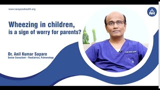 Wheezing in children is a sign of worry for parents  Dr Anil Kumar Sapare [upl. by Deste]