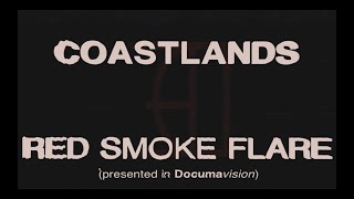 Coastlands  Red Smoke Flare Documavision [upl. by Nol]