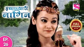 Icchapyaari Naagin  Full Episode 26  16th July 2018 [upl. by Adnuhsar]