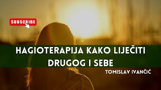 Tomislav Ivančić  HagioterapijaKako Liječiti Drugog i Sebe [upl. by Hosbein]