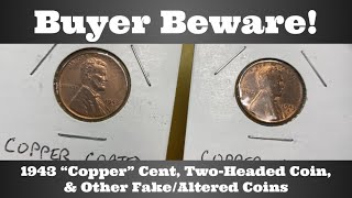 Buyer Beware 1943 quotCopperquot Cent TwoHeaded Coin amp Other Fake or Altered Coins [upl. by Snahc]