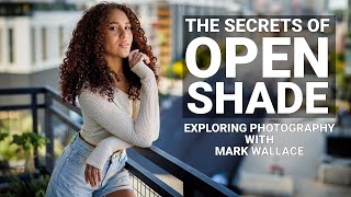 Create Portraits Using Open Shade  Mark Wallace  Exploring Photography [upl. by Lorola]