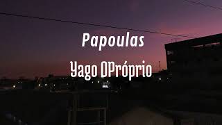 Papoulas  Yago OPróprio cover [upl. by Rourke]