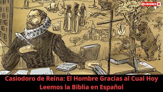 Casiodoro de Reina El Reformador que Tradujo la Biblia al Español y Escapó de la Inquisición [upl. by Norton]