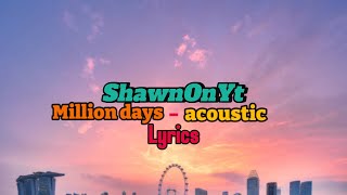 Million days  acoustic lyrics [upl. by Lindblad]