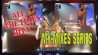 My Mixes Series All The Time Hits [upl. by Pascia553]