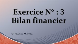 Bilan Financier  exercice n°3 [upl. by Zanas988]