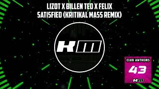 LIZOT x Billen Ted x Felix  Satisfied Kritikal Mass Remix [upl. by Alyel]