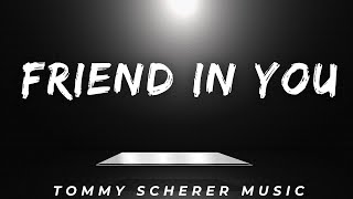 Tommy Scherer Music  Friend in You [upl. by Ecnarretal133]