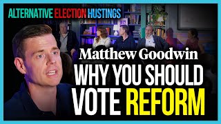 Matthew Goodwin Why you should vote Reform [upl. by Malin442]