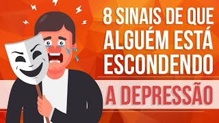 8 SINAIS DE QUE ALGUÉM ESTÁ ESCONDENDO A DEPRESSÃO [upl. by Arok]