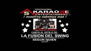 KARAOKE LA FUSIÓN DEL SWING SEGÚN QUIEN BACHATA [upl. by Hayley223]