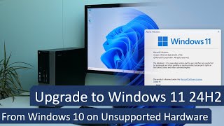 Upgrade to Windows 11 24H2 from Windows 10 on Unsupported Hardware [upl. by Flavio]