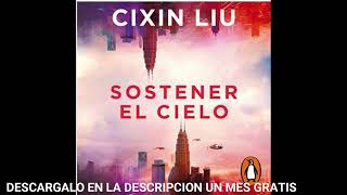 Sostener el cieloaudiolibroCixin Liu [upl. by Grayce]