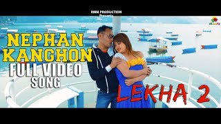 NEPHAN KANGHON  FULL Video Song  SANJAY TERANG amp MANAI RONGPHARPI  LEKHA 2  2018 [upl. by Lexi]