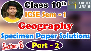 ICSE Geography MCQ Specimen Paper Solved ✔️ PART 2  SECTION B  2022 Examination Semester1 [upl. by Ekle]