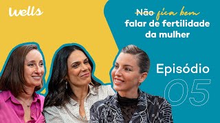 EP 05  Fertilidade Da Mulher Com Margarida Marques de Almeida e Patrícia Lemos [upl. by Derzon]