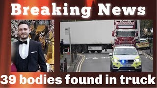 BREAKING 39 BODIES FOUND IN TRUCK IS ESSEX essex bodiesintruck uk [upl. by Artimed]