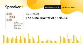 The Alina Trial for ALK NSCLC [upl. by Adaj]