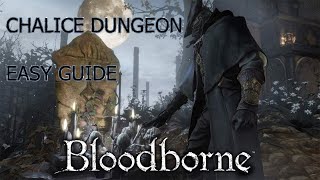 NO BS Chalice Dungeon EASY GUIDE Bloodborne [upl. by Nazus144]