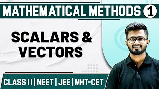 MATHEMATICAL METHODS 01  Scalars and Vectors  Physics  Class 11HSCNEETJEEMHTCET [upl. by Zephan498]