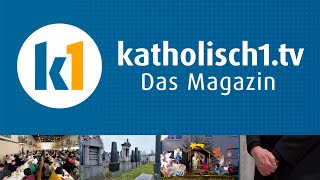 katholisch1tv  das Magazin vom 24112024 KW 472024 [upl. by Synned]