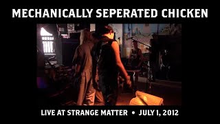 Part 24 Mechanically Separated Chicken  2012 July 1  Live at Strange Matter  Richmond Virginia [upl. by Raychel]