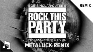 Bob Sinclar  Rock This Party METALUCK Remix [upl. by Ciardap]