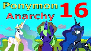 Ponymon Anarchy Part 16  PRINCESS CELESTIA VS LUNA [upl. by Arrim340]