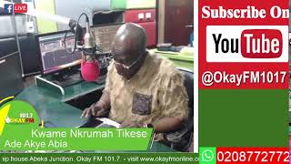 Ade Akye Abia With Kwame Nkrumah Tikese On Okay 1017 Fm 07112024 [upl. by Dimitry]